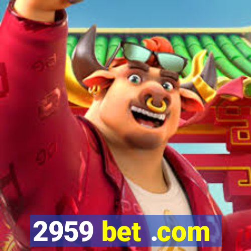 2959 bet .com